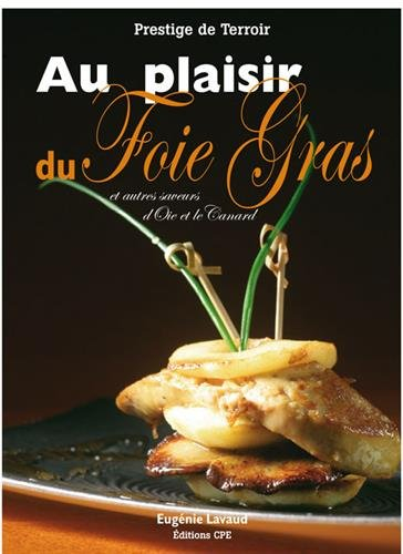 Au plaisir du foie gras : et autres saveurs d'oie et de canard