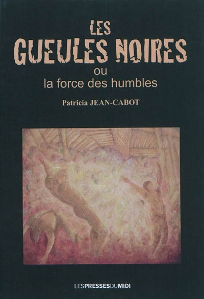 Les gueules noires ou La force des humbles