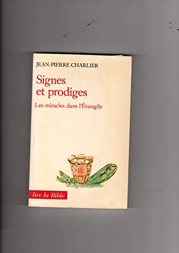 Signes et prodiges : les miracles dans l'Evangile