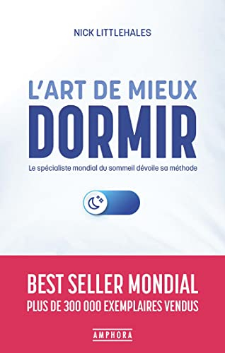 L'art de mieux dormir : le spécialiste mondial du sommeil dévoile sa méthode