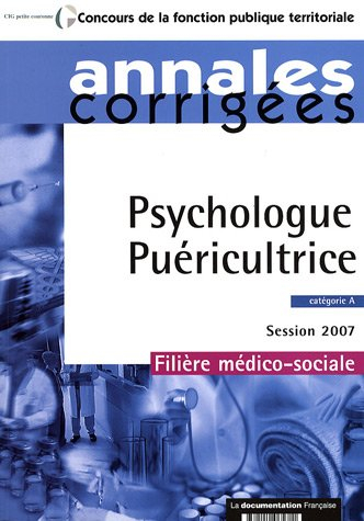 Psychologue, puéricultrice catégorie A : annales corrigées : session 2007