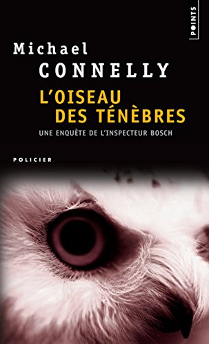 Une enquête de l'inspecteur Bosch. L'oiseau des ténèbres