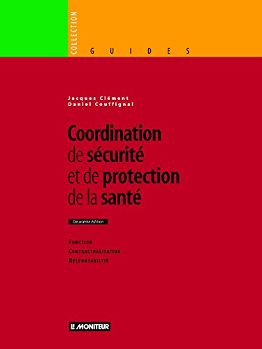 Coordination de sécurité et de protection de la santé : fonction, contractualisation, responsabilité