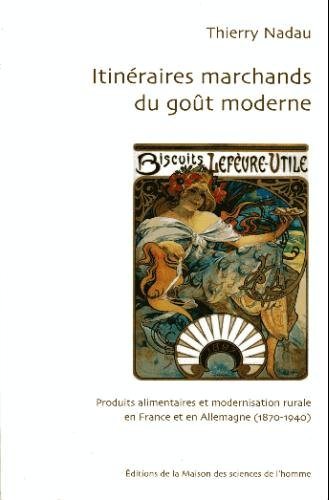 itinéraires marchands du goût moderne : produits alimentaires et modernisation rurale en france et e