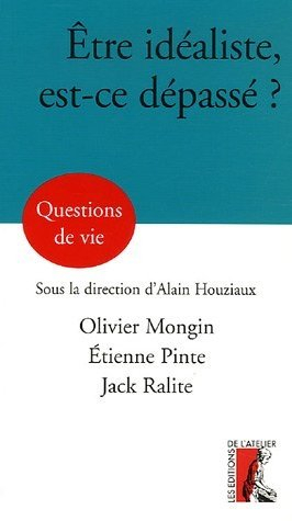 Etre idéaliste, est-ce dépassé ?