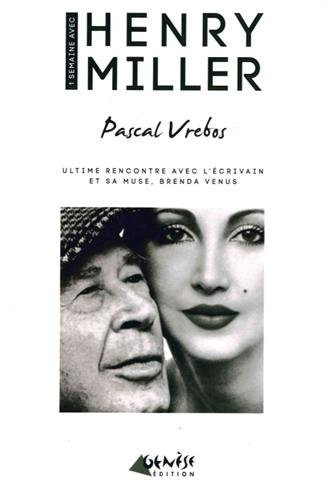 une semaine avec henry miller : ultime rencontre avec l'écrivain et sa muse, brenda venus