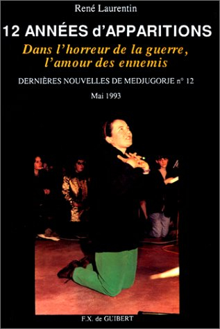 Dernières nouvelles de Medjugorje. Vol. 12. 12 années d'apparitions : dans l'horreur de la guerre, l