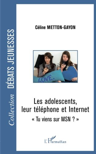 Les adolescents, leur téléphone et Internet : tu viens sur MSN ?