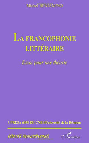 La francophonie littéraire : essai pour une théorie