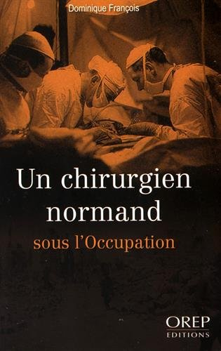 Un chirurgien normand sous l'Occupation