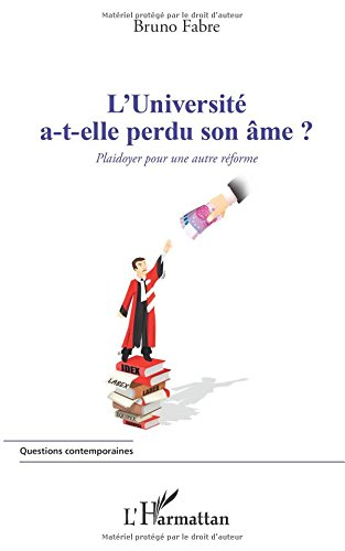 L'université a-t-elle perdu son âme ? : plaidoyer pour une autre réforme