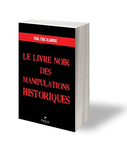 Le livre noir des manipulations historiques