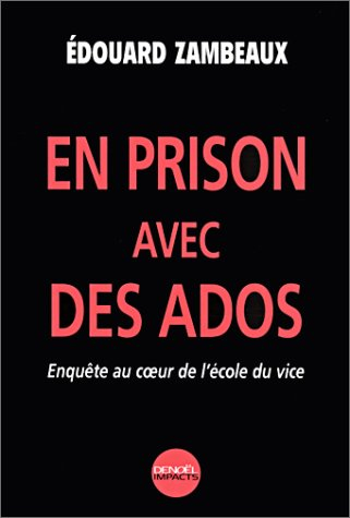En prison avec des ados : enquête au coeur de l'école du vice