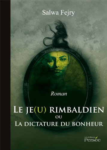 Le je(u) rimbaldien ou La dictature du bonheur