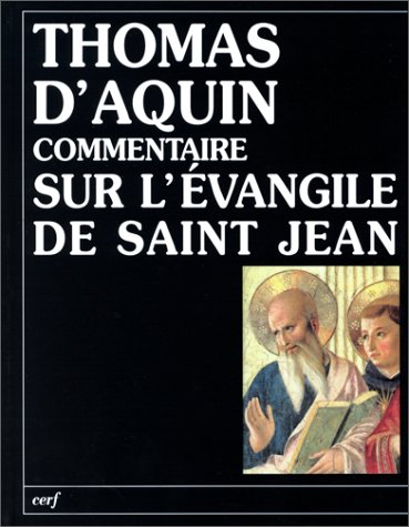 Commentaire sur l'Evangile de saint Jean. Vol. 1. Le prologue, La vie apostolique du Christ