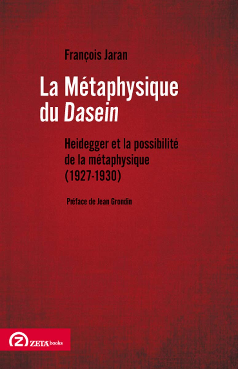 La Metaphysique Du Dasein: Heidegger Et La Possibilite De La Metaphysique (1927-1930)