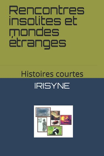 Rencontres insolites et mondes étranges: Histoires courtes