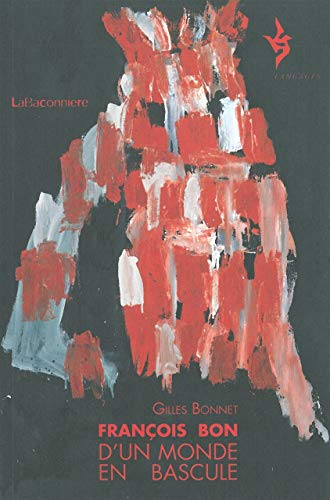 François Bon, d'un monde en bascule
