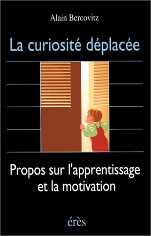 La curiosité déplacée : propos sur l'apprentissage et la motivation