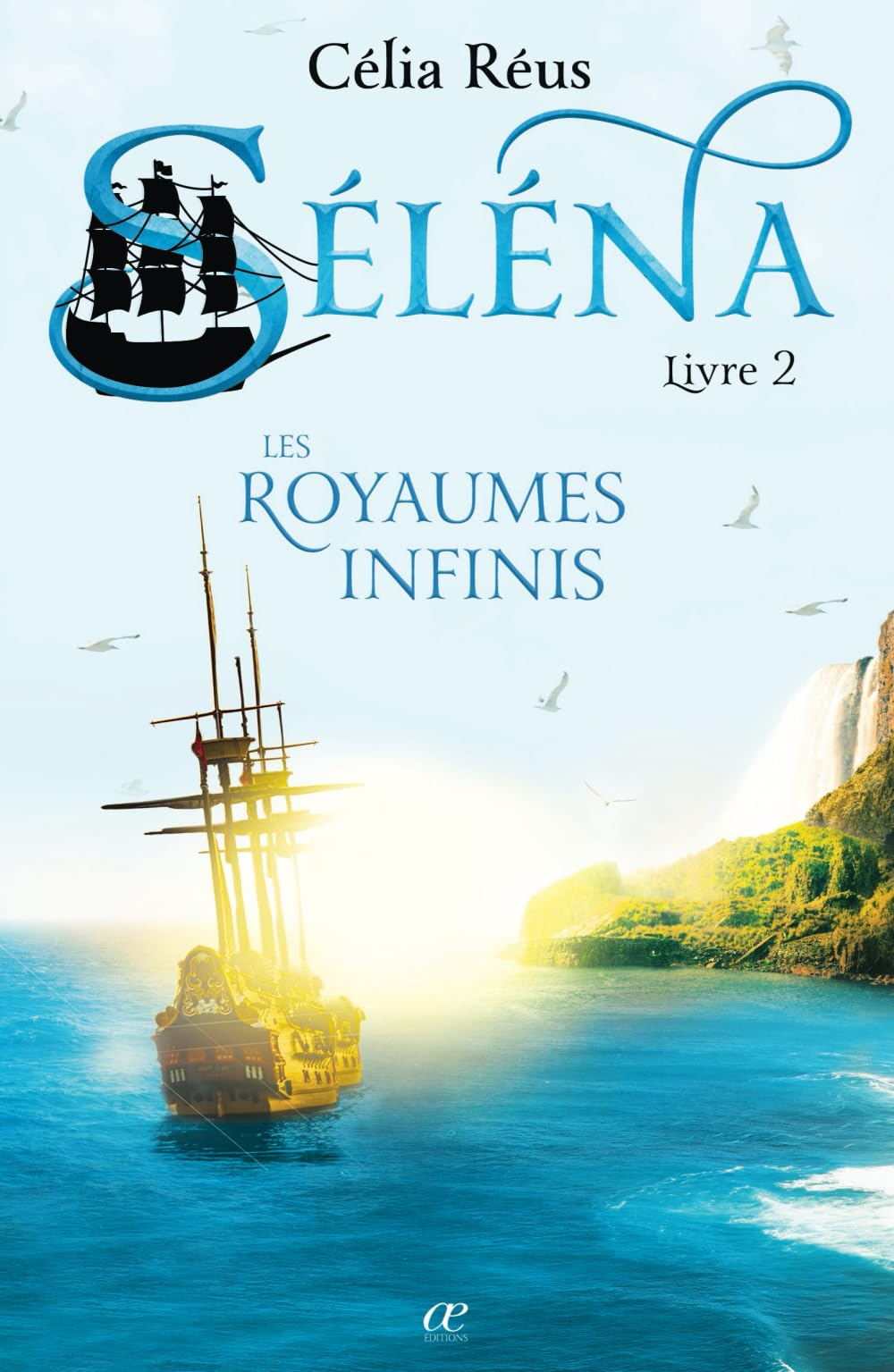 Les Royaumes Infinis : Séléna Livre 2