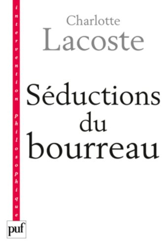 Séductions du bourreau : négation des victimes