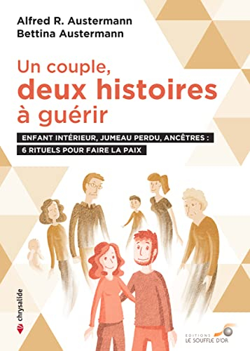 Un couple, deux histoires à guérir : enfant intérieur, jumeau perdu, ancêtres : 6 rituels pour faire