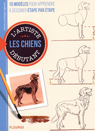 Dessiner et peindre les chiens : 15 modèles pour apprendre à dessiner étape par étape