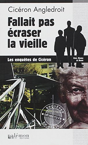 Les enquêtes de Cicéron. Vol. 3. Fallait pas écraser la vieille