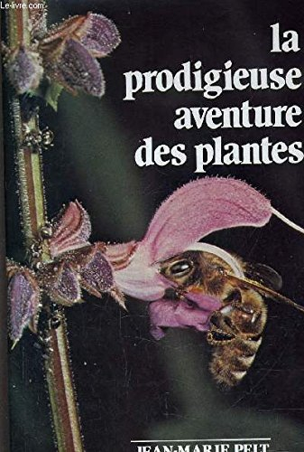 La Prodigieuse aventure des plantes ou les Extraordinaires et véridiques tribulations des plantes : 