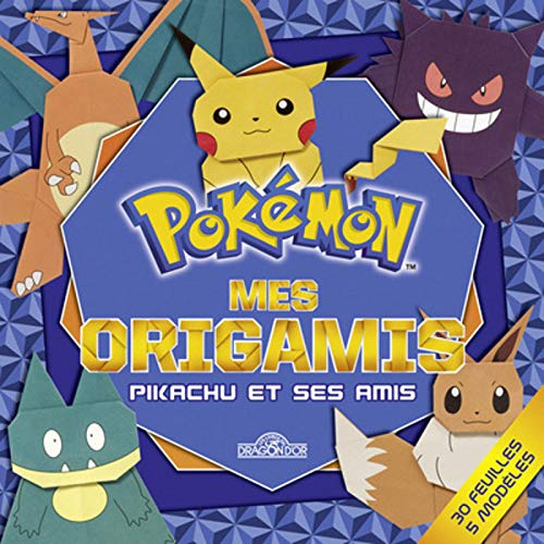 Mes origamis : Pikachu et ses amis
