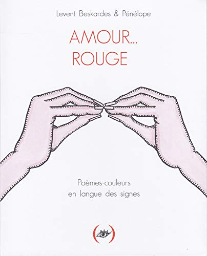 Amour... rouge : poèmes-couleurs en langue des signes
