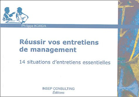 Réussir vos entretiens de management : 14 situations d'entretiens essentielles