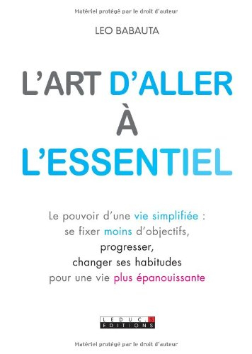 L'art d'aller à l'essentiel : le pouvoir d'une vie simplifiée : se fixer moins d'objectifs, progress