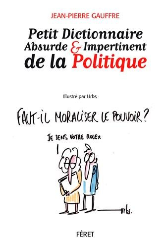 Petit dictionnaire absurde et impertinent de la politique