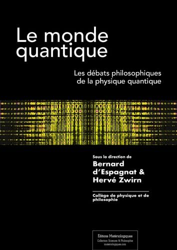 Le monde quantique : les débats philosophiques de la physique quantique