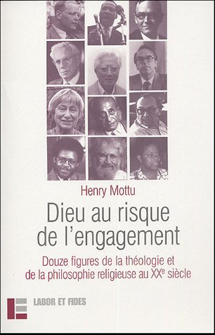 Dieu au risque de l'engagement : douze figures de la théologie et de la philosophie religieuse au XX