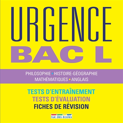 Urgence bac L : philosophie, histoire géographie, mathématiques, anglais : tests d'entraînement, tes