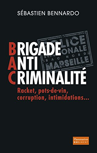 Brigade anti-criminalité : racket, pots-de-vin, corruption, intimidations...