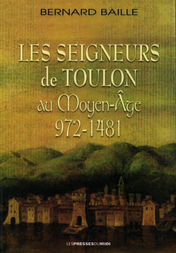 Les seigneurs de Toulon au Moyen-Âge : 972-1481