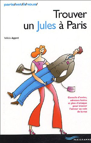 Trouver un jules à Paris : conseils d'amies, adresses futées et plan d'attaque pour trouver l'amour 