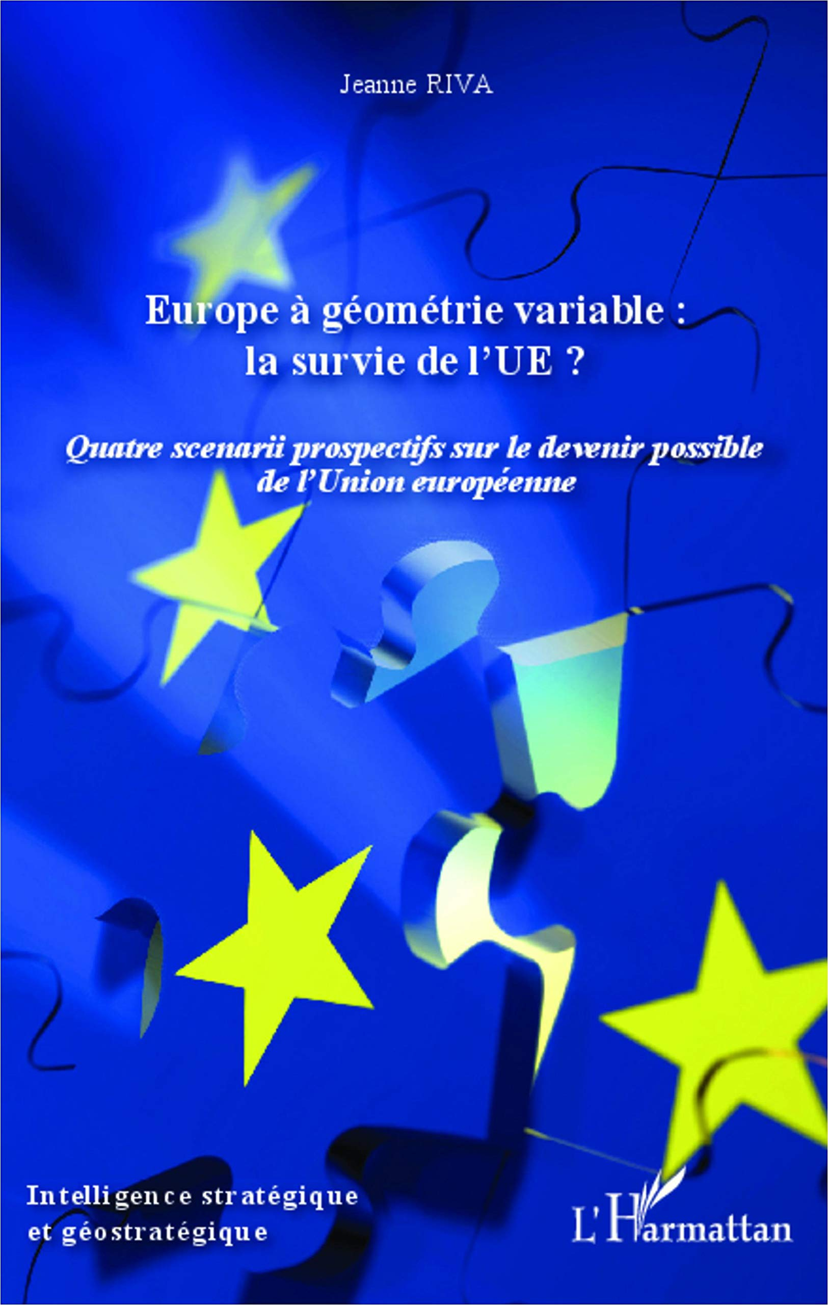 Europe à géométrie variable : la survie de l'UE ? : quatre scénarios prospectifs sur le devenir poss