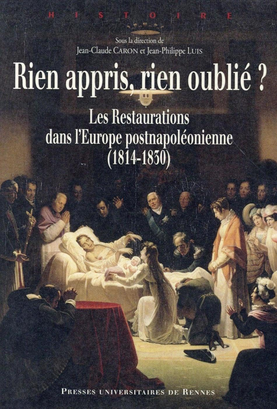 Rien appris, rien oublié ? : les Restaurations dans l'Europe postnapoléonienne : 1814-1830