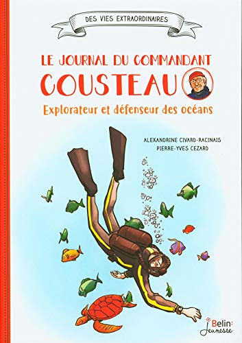 Le journal du commandant Cousteau : explorateur et défenseur des océans