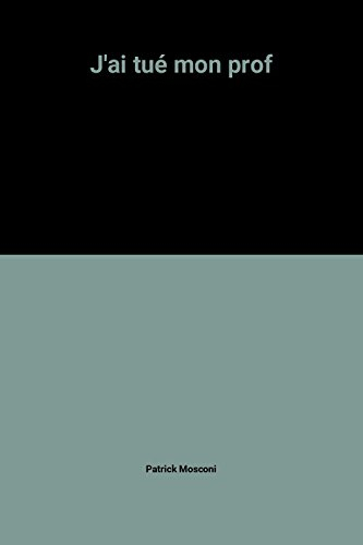 J'ai tué mon prof !