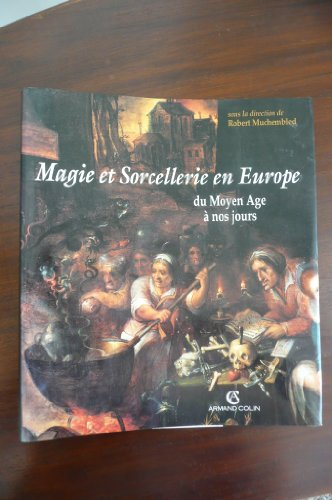 Magie et sorcellerie en Europe, du Moyen Age à nos jours