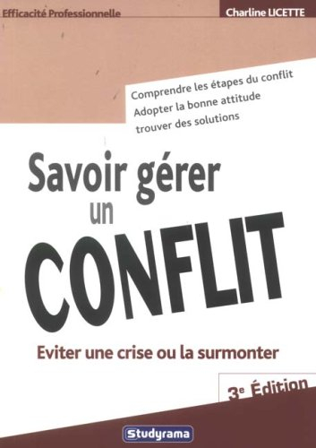 Savoir gérer un conflit : éviter une crise ou la surmonter