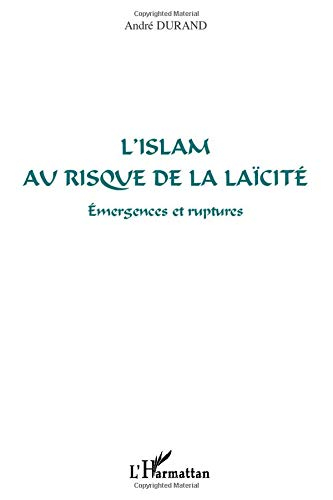 L'islam au risque de la laïcité : émergences et ruptures