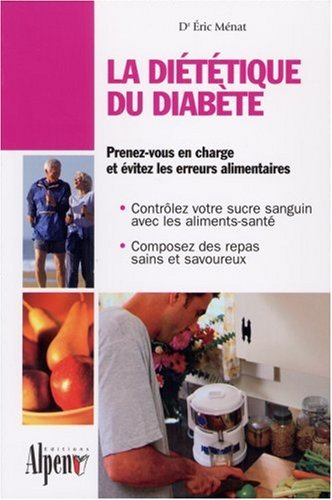 La diététique du diabète : prenez-vous en charge, evitez les erreurs alimentaires et vivez à 100 %