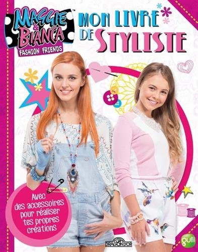 Maggie & Bianca, fashion friends : mon livre de styliste