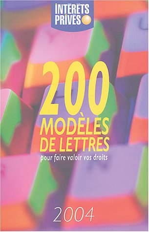 200 modèles de lettres pour faire valoir vos droits